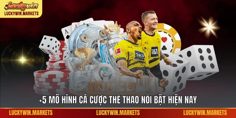 +5 mô hình cá cược thể thao nổi bật hiện nay