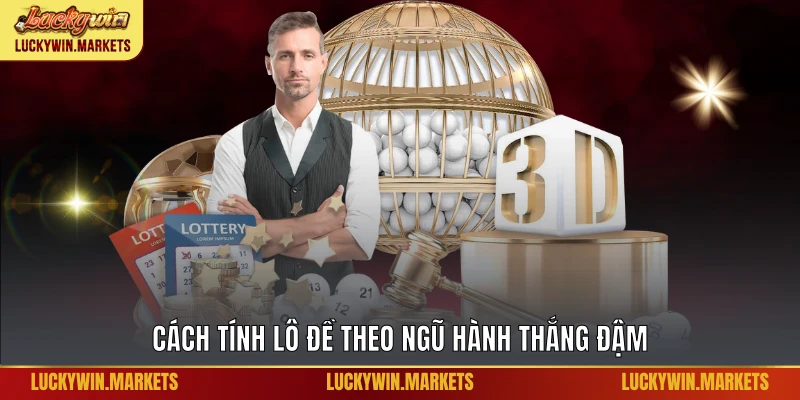 Cách tính lô đề theo ngũ hành thắng đậm