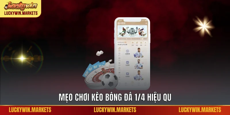 Mẹo chơi kèo bóng đá 1/4 hiệu quả