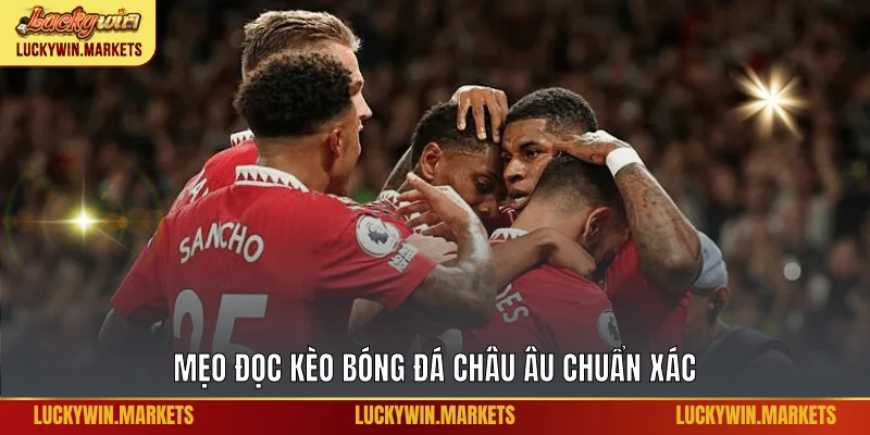 Mẹo đọc kèo bóng đá châu Âu chuẩn xác