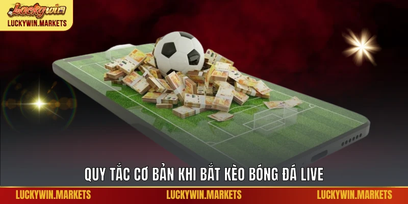 Quy tắc đúng khi bắt live bóng đá