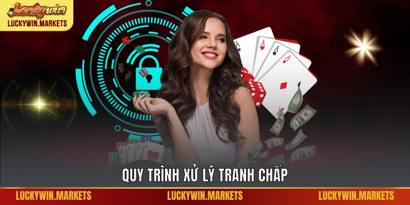 Quy trình xử lý tranh chấp