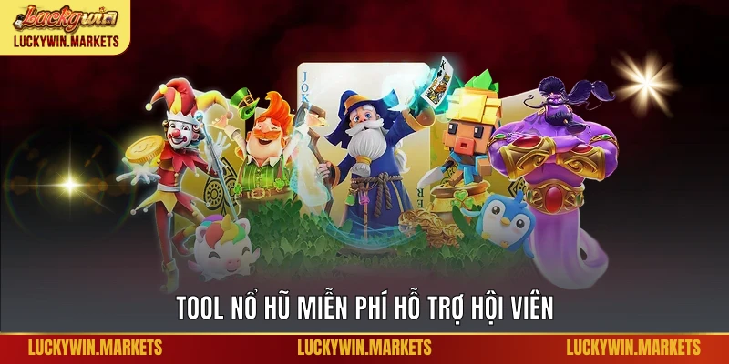 Tool nổ hũ miễn phí hỗ trợ hội viên