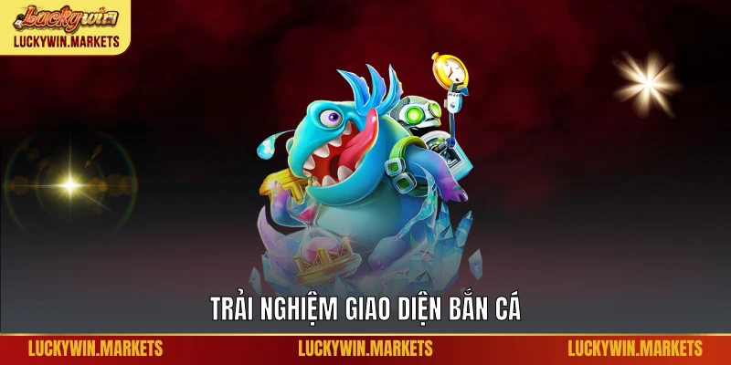 Trải nghiệm giao diện bắn cá