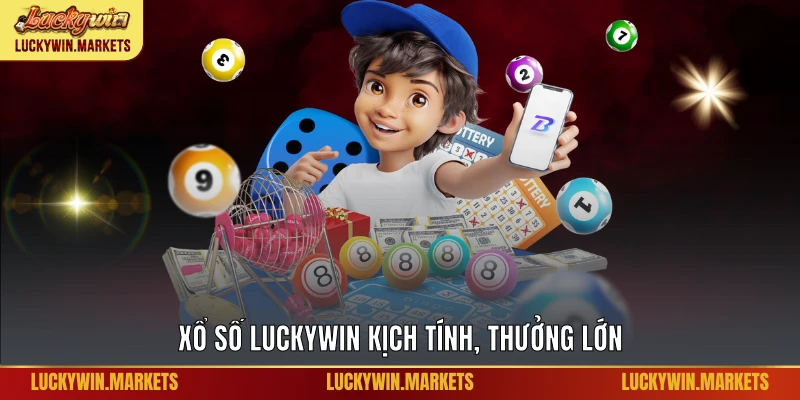 Xổ số Luckywin kịch tính, thưởng lớn